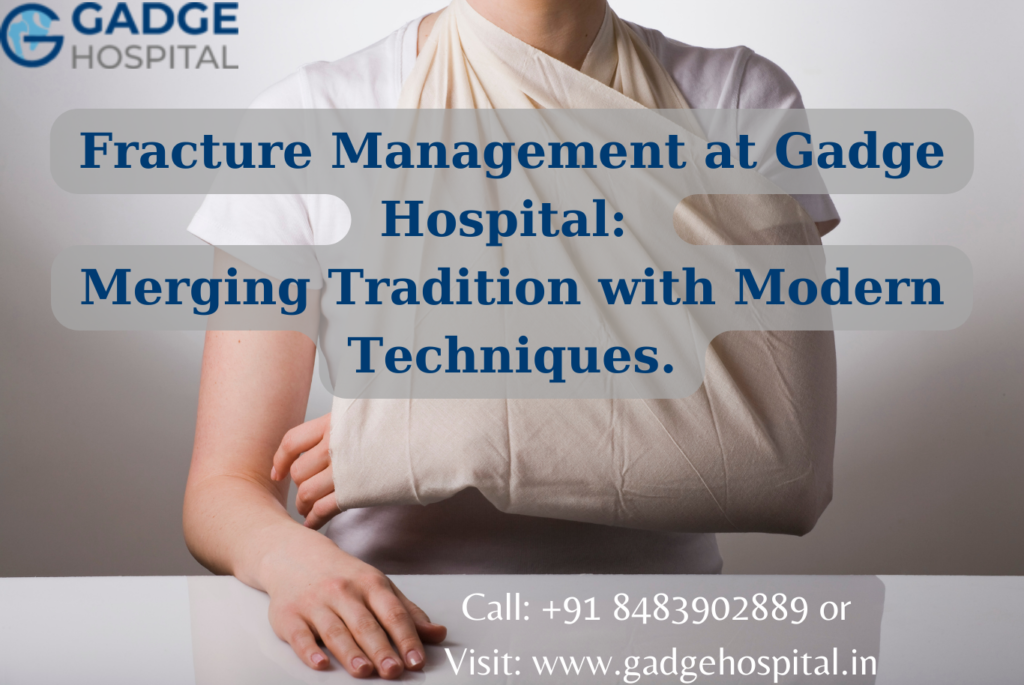Fracture Management at Gadge Hospital: Merging Tradition with Modern Techniques