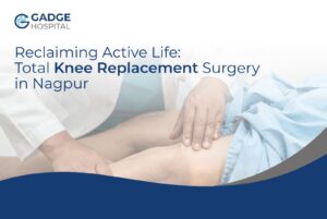 Total Knee Replacement Surgery in Nagpur